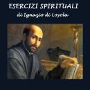 [Italian] - Esercizi spirituali Audiobook