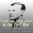 Frank and Jesse James in the Civil War: The History of the Bushwhackers Who Became Outlaws of the Wi Audiobook