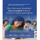 The Internet-Enabled Successful School District Superintendent: How to Use the Internet to Boost Parental Involvement in Your Schools Audiobook