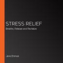 Stress Relief: Breathe, Release and Revitalize Audiobook