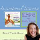 My Wellness Wake UP Call - Inspirational Interview: An Uplfting Interview with Jennifer Jimenez, Jo Audiobook