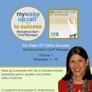 My Wake UP Call® to Success - Morning Motivating Messages - Volume 1: Start Your Day Set for Success Audiobook