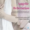 Angelic Relaxation: For those on their spiritual path and searching for inner peace and healing Audiobook
