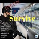 Terrorism Survive: Surviving Terrorist Firearms and Weapons Attacks Audiobook