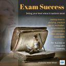 Exam Success: Getting down to studying, practical tips on motivation, remembering & understanding wh Audiobook