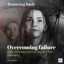 Overcoming Failure: Overcoming failure and bouncing back from redundancy