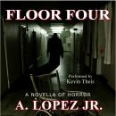 Floor Four: A Novella of Horror