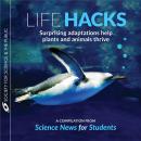 Life Hacks: Surprising Adaptations help plants and animals thrive Audiobook