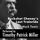 Buckshot Cheney's Last Trainride Audiobook