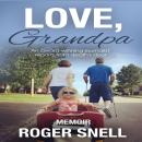 Love, Grandpa: An award-winning journalist reports from death's door, Roger Snell