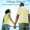 Dating Etiquette: How To Define Yourself In Dating, Dedric Hubbard
