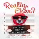 Really, Cher?: A Story with a Dog in It, Julian Coleman