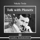 Talk with Planets, Nikola Tesla