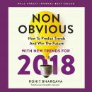 Non-Obvious 2018: How To Predict Trends and Win The Future Audiobook