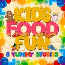 Kid's Food Fun: 8 Yummy Stories, Roger Wade
