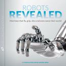 Robots Revealed: Machines that fly, grip, slice and even sense their world Audiobook