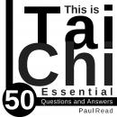 This is Tai Chi: 50 Essential Questions and Answers Audiobook