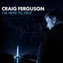 I'm Here to Help, Craig Ferguson