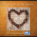Guided Meditation for World Peace: Peace Begins with You Audiobook