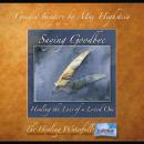 Saying Goodbye: Healing the Loss of a Loved One: It's Time to Have a Healing Conversation Audiobook