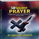 50 Facts About Prayer: Strengthening the weak out of prayer bankruptcy, and the strong to be stronge Audiobook