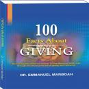 100 Facts About Giving: Maximizing the influence behind 'Giving-Released Blessings' through the divine principle of giving and receiving.