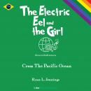 The Electric Eel and The Girl: Cross The Pacific Ocean Audiobook
