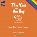 The Kiwi and the Boy: Cross The Indian Ocean Audiobook
