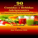 90 Recetas de Comidas y Bebidas Adelgazantes Para  Deshacerse de la Grasa Hoy: ¡La Solución Para Der Audiobook