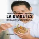 104 Recetas de Comidas y Jugos Para la Diabetes: Controle Su Condición Naturalmente Usando Ingredien Audiobook