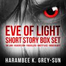 Eve of Light: Short Story Box Set Audiobook