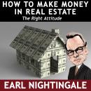 How to Make Money in Real Estate: The Right Attitude Audiobook