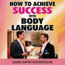 How to Achieve Success with Body Language Audiobook