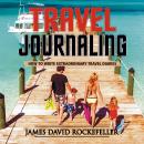 Travel Journaling: How to Write Extraordinary Travel Diaries Audiobook