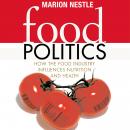 Food Politics: How the Food Industry Influences Nutrition and Health Audiobook