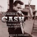 Johnny Cash and the Paradox of American Identity Audiobook