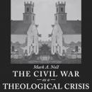 The Civil War as a Theological Crisis Audiobook