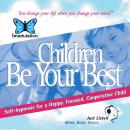 Children Be Your Best: Self-Hypnosis for a Happy, Focused, Cooperative Child Audiobook