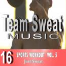 Sports Workout: Volume 5: Team Sweat Audiobook