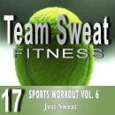 Sports Workout: Volume 6: Team Sweat Audiobook