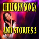 Children Songs and Stories 2 Audiobook
