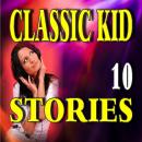 Classic Kid Stories 10 Audiobook