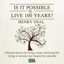 IS IT POSSIBLE TO LIVE 100 YEARS? Audiobook