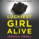 Luckiest Girl Alive: A razor-sharp psychological thriller with hair-raising twists Audiobook