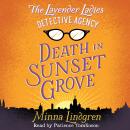 Lavender Ladies Detective Agency: Death in Sunset Grove, Minna Lindgren