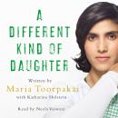 A Different Kind of Daughter: The Girl Who Hid From the Taliban in Plain Sight Audiobook