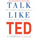 Talk Like TED: The 9 Public Speaking Secrets of the World's Top Minds, Carmine Gallo