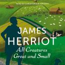 All Creatures Great and Small: The Classic Memoirs of a Yorkshire Country Vet Audiobook