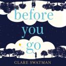 Before You Go: An emotional and uplifting love story about the power of second chances Audiobook