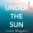 Under the Sun: An addictive literary thriller that will have you hooked Audiobook